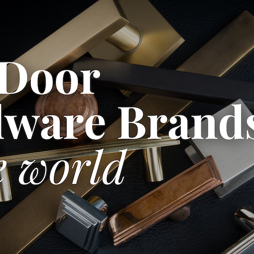 5 Of The Best Door Hardware Brands In The World