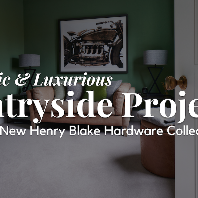 A Romantic And Luxurious Countryside Project: Discover The New Henry Blake Hardware Collection